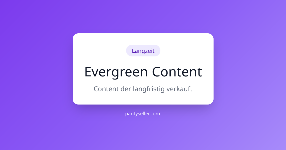 Evergreen Content - Posts die für immer arbeiten | PantySeller